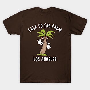 Talk To The Palm T-Shirt